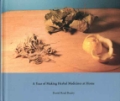A Year of Making Herbal Medicines at Home