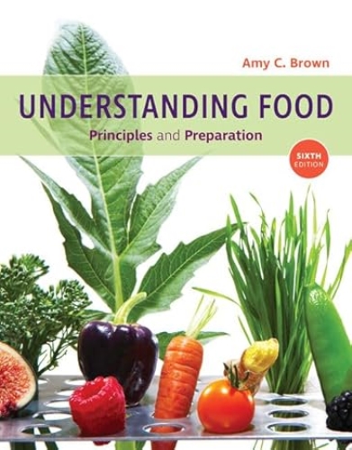 Understanding Food: Principles and Preparation 6th ed.